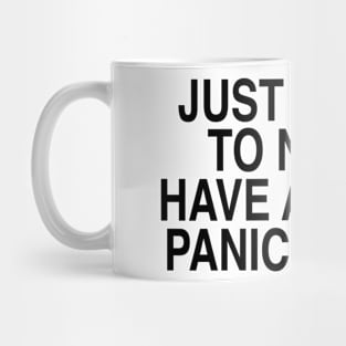 Just trying to not have a panic attack Mug